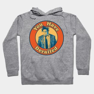 Chris Farley - You Have Derailed! Hoodie